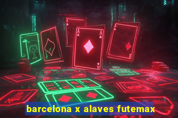 barcelona x alaves futemax